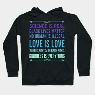 Science is real, no human is illegal, black lives matter, love is love, and womens rights are human rights Hoodie